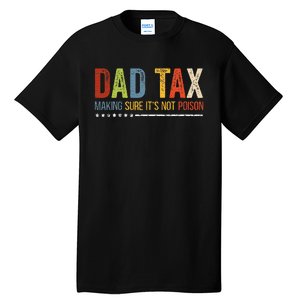 Dad Tax Making Sure Its Not P.O.I.S.O.N Funny Fathers Day Tall T-Shirt