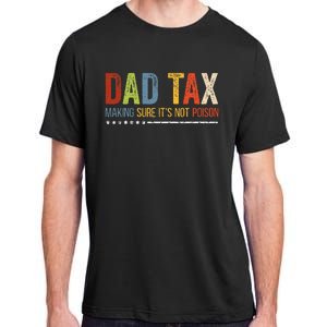 Dad Tax Making Sure Its Not P.O.I.S.O.N Funny Fathers Day Adult ChromaSoft Performance T-Shirt