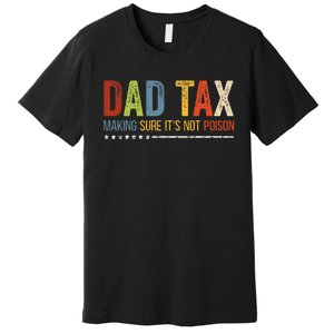 Dad Tax Making Sure Its Not P.O.I.S.O.N Funny Fathers Day Premium T-Shirt