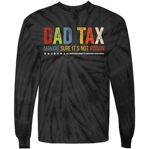 Dad Tax Making Sure Its Not P.O.I.S.O.N Funny Fathers Day Tie-Dye Long Sleeve Shirt