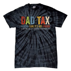 Dad Tax Making Sure Its Not P.O.I.S.O.N Funny Fathers Day Tie-Dye T-Shirt