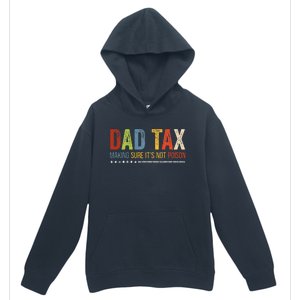 Dad Tax Making Sure Its Not P.O.I.S.O.N Funny Fathers Day Urban Pullover Hoodie