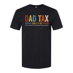 Dad Tax Making Sure Its Not P.O.I.S.O.N Funny Fathers Day Softstyle CVC T-Shirt