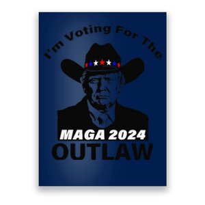 Donald Trump Maga IM Voting For The Outlaw 2024 President Poster