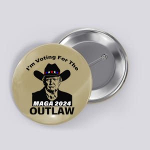 Donald Trump Maga IM Voting For The Outlaw 2024 President Button