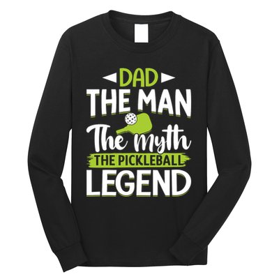Dad The Man The Myth The Pickleball Legend Long Sleeve Shirt