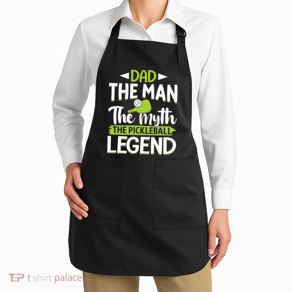 Dad The Man The Myth The Pickleball Legend Apron