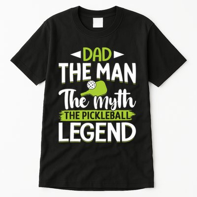 Dad The Man The Myth The Pickleball Legend Tall T-Shirt