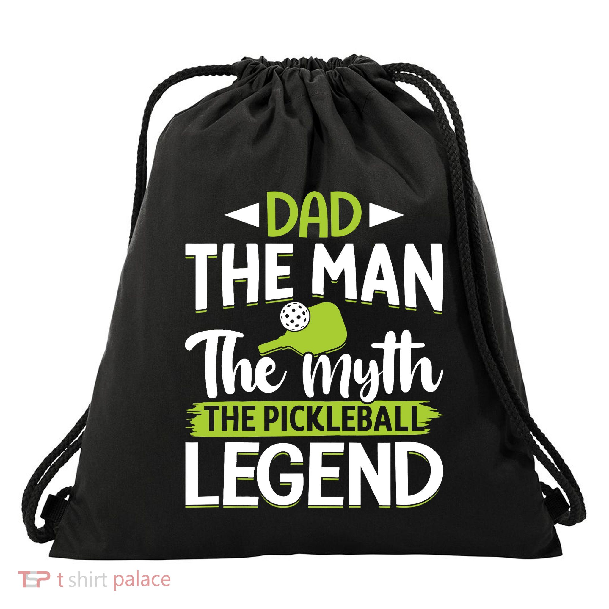 Dad The Man The Myth The Pickleball Legend Drawstring Bag