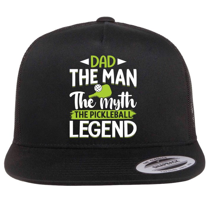 Dad The Man The Myth The Pickleball Legend Flat Bill Trucker Hat