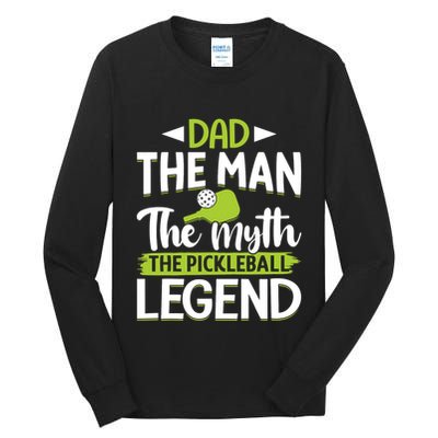 Dad The Man The Myth The Pickleball Legend Tall Long Sleeve T-Shirt