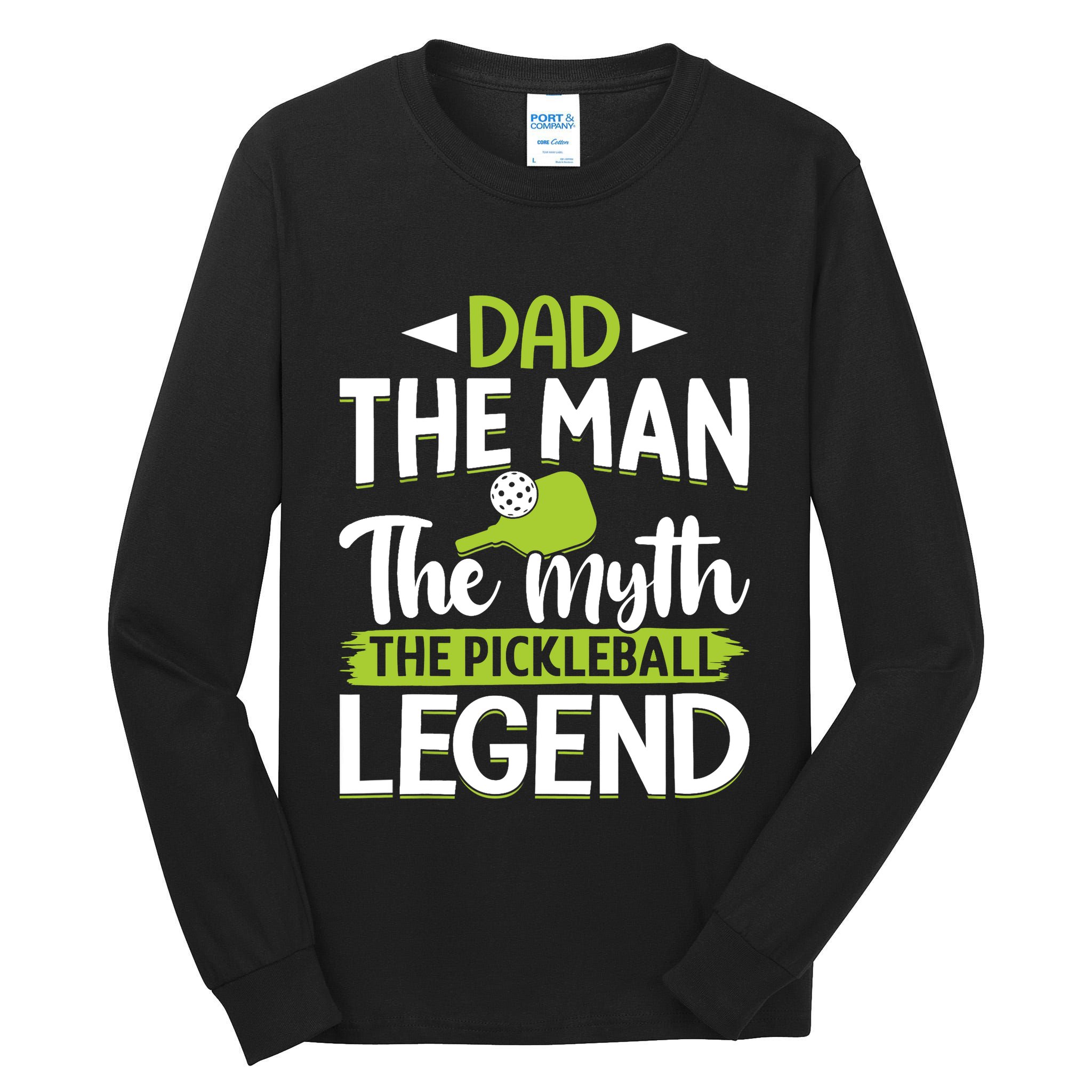Dad The Man The Myth The Pickleball Legend Tall Long Sleeve T-Shirt