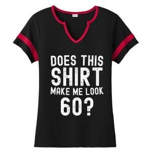 Does This Make Me Look 60 Birthday Gift Ladies Halftime Notch Neck Tee