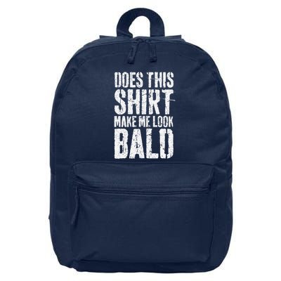 Does This Make Me Look Bald Funny Bald 16 in Basic Backpack