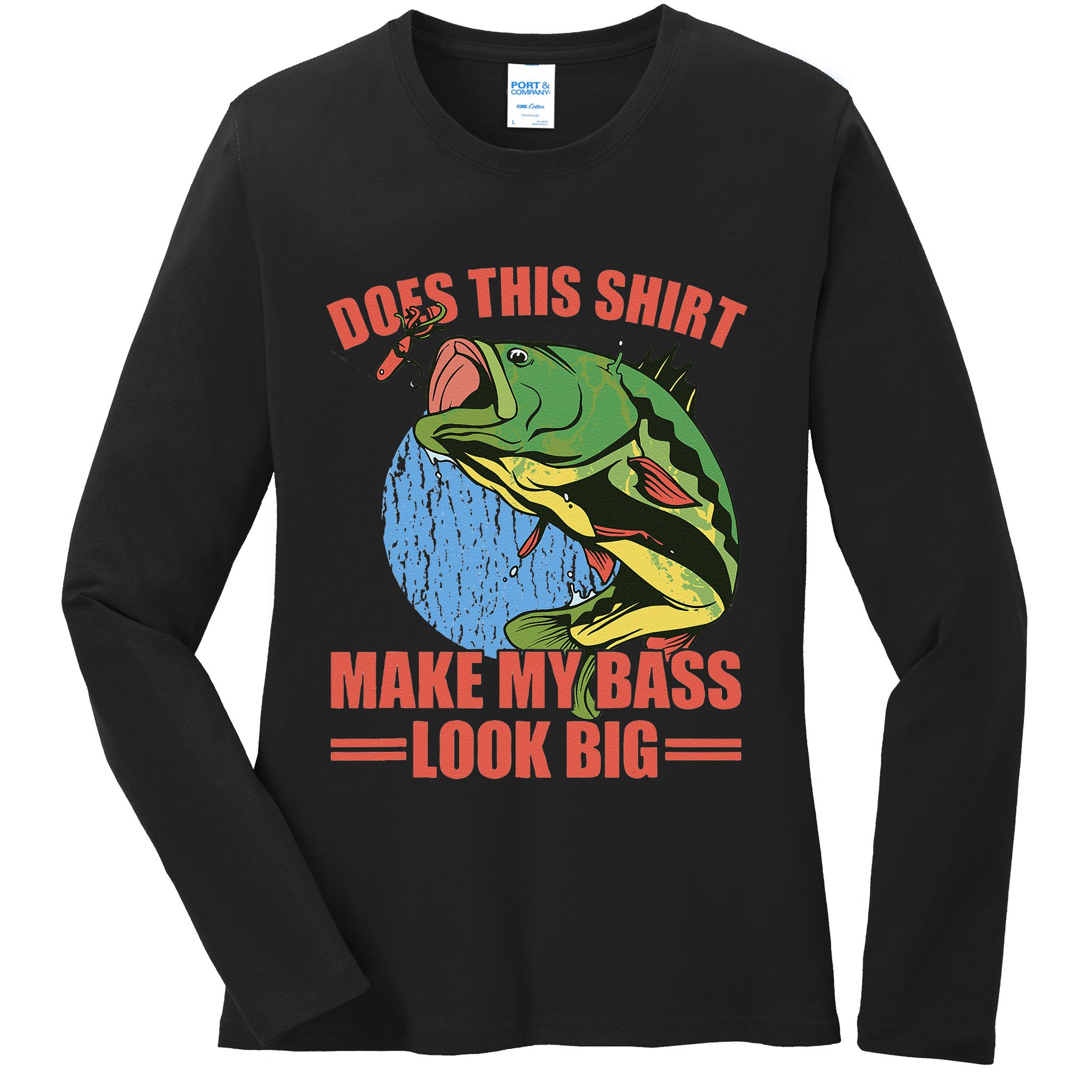 Does This Make My Bass Look Big Funny Fishing Ladies Long Sleeve Shirt