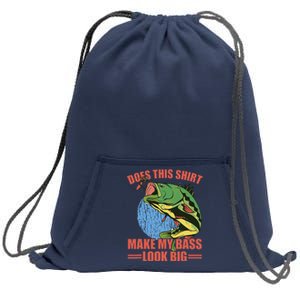 Does This Make My Bass Look Big Funny Fishing Sweatshirt Cinch Pack Bag