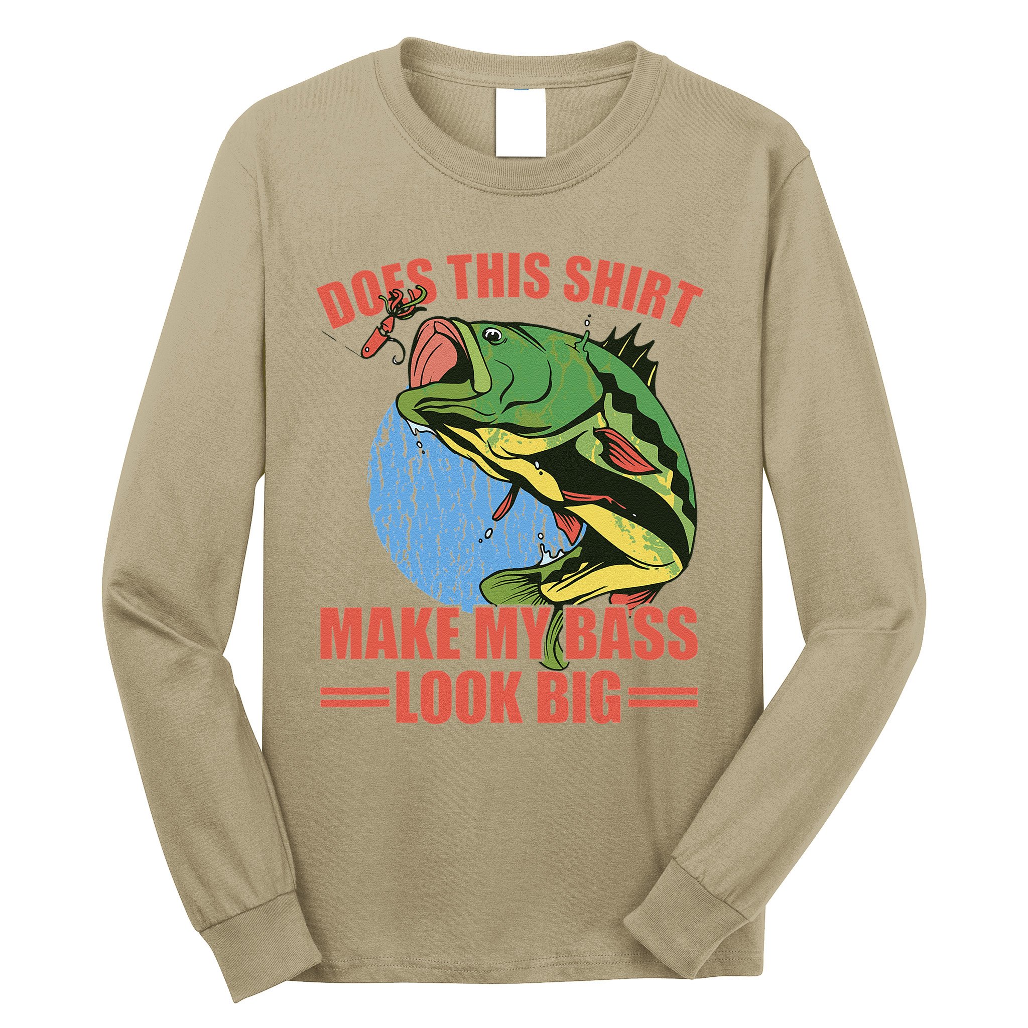 Does This Make My Bass Look Big Funny Fishing Long Sleeve Shirt