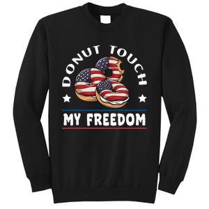 Donut Touch My Freedom Funny 4th Of July Independence Tall Sweatshirt