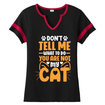 Don't Tell Me What To Do You Are Not My Cat Ladies Halftime Notch Neck Tee