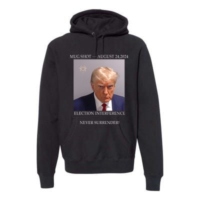 Donald Trump Mug Shot August 24 2024 Election Interference Premium Hoodie