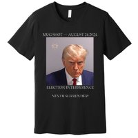 Donald Trump Mug Shot August 24 2024 Election Interference Premium T-Shirt