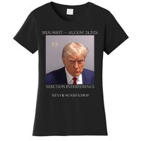 Donald Trump Mug Shot August 24 2024 Election Interference Women's T-Shirt