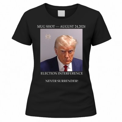 Donald Trump Mug Shot August 24 2024 Election Interference Women's T-Shirt