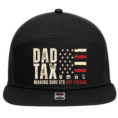 Dad Tax Making Sure ItS Not Poison Usa Flag 7 Panel Mesh Trucker Snapback Hat