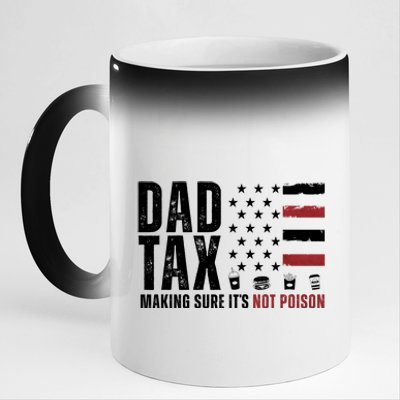 Dad Tax Making Sure ItS Not Poison Usa Flag 11oz Black Color Changing Mug