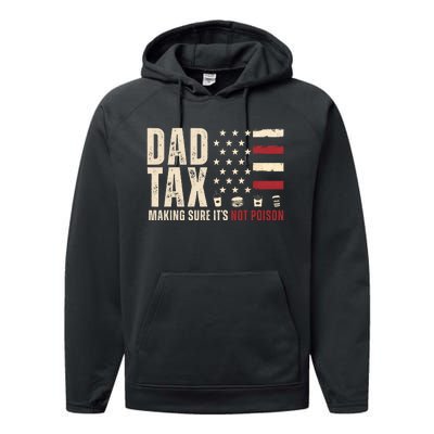 Dad Tax Making Sure ItS Not Poison Usa Flag Performance Fleece Hoodie