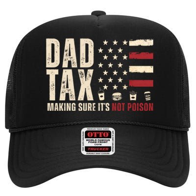 Dad Tax Making Sure ItS Not Poison Usa Flag High Crown Mesh Back Trucker Hat