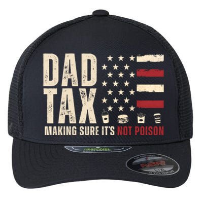 Dad Tax Making Sure ItS Not Poison Usa Flag Flexfit Unipanel Trucker Cap