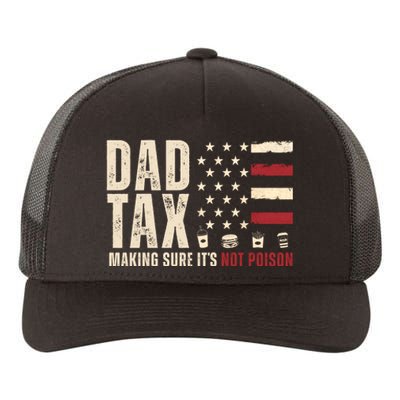 Dad Tax Making Sure ItS Not Poison Usa Flag Yupoong Adult 5-Panel Trucker Hat