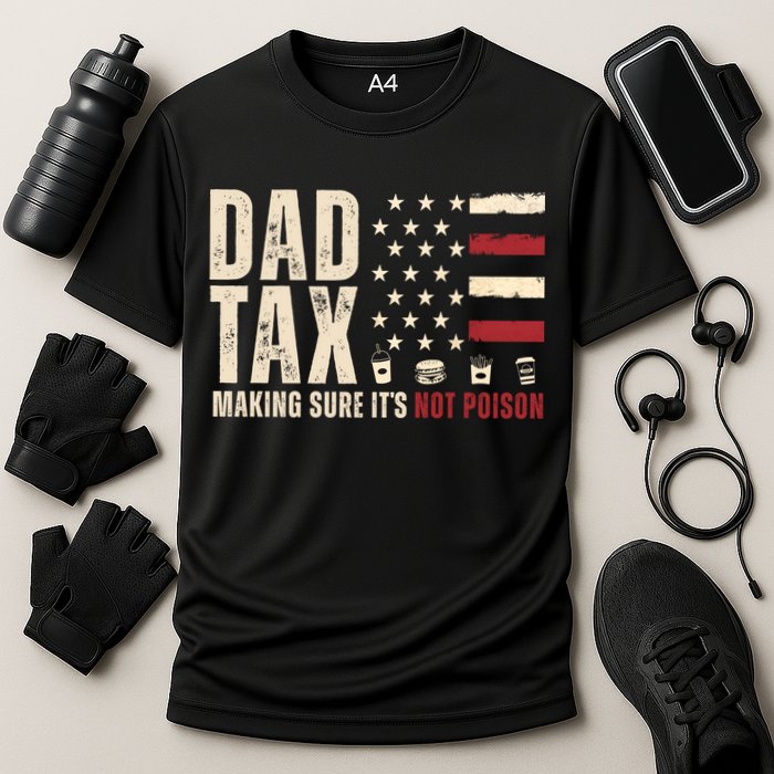 Dad Tax Making Sure ItS Not Poison Usa Flag Performance Shirt