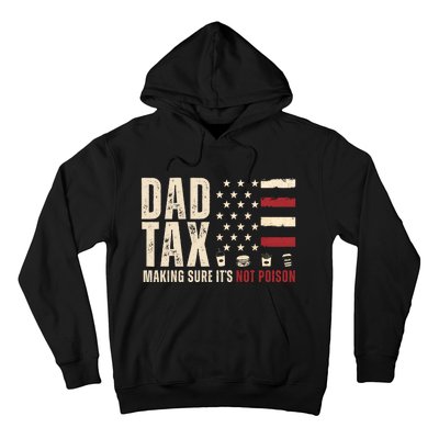 Dad Tax Making Sure ItS Not Poison Usa Flag Hoodie