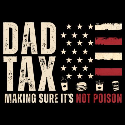 Dad Tax Making Sure ItS Not Poison Usa Flag T-Shirt