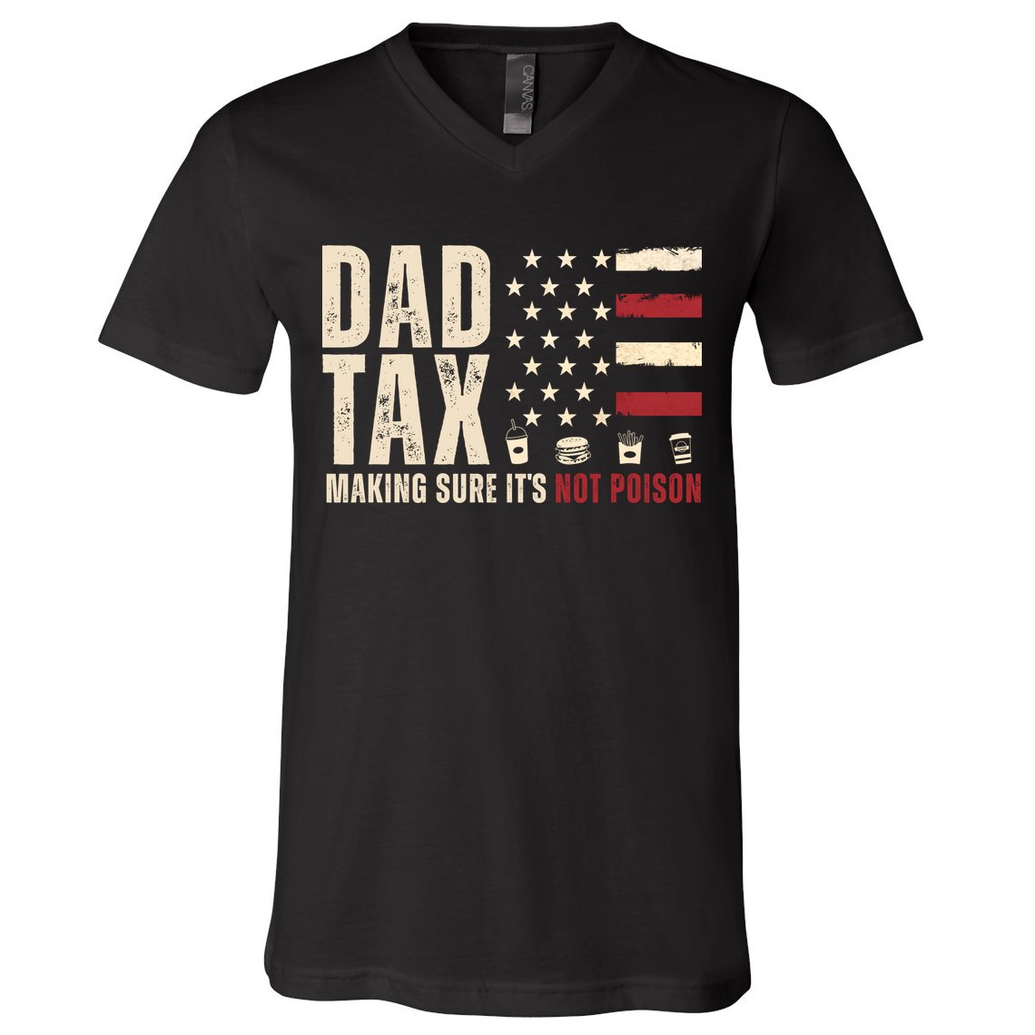 Dad Tax Making Sure ItS Not Poison Usa Flag V-Neck T-Shirt