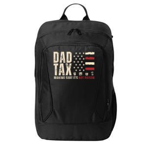 Dad Tax Making Sure ItS Not Poison Usa Flag City Backpack