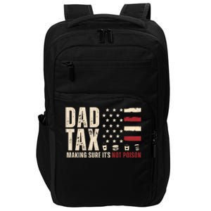 Dad Tax Making Sure ItS Not Poison Usa Flag Impact Tech Backpack