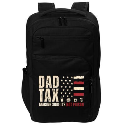 Dad Tax Making Sure ItS Not Poison Usa Flag Impact Tech Backpack