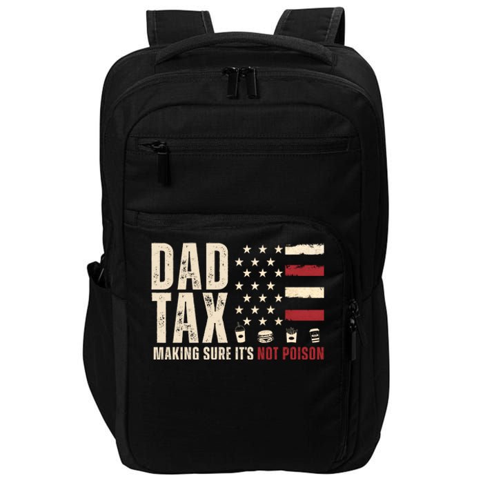 Dad Tax Making Sure ItS Not Poison Usa Flag Impact Tech Backpack