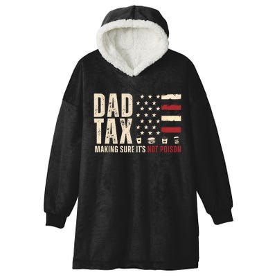 Dad Tax Making Sure ItS Not Poison Usa Flag Hooded Wearable Blanket