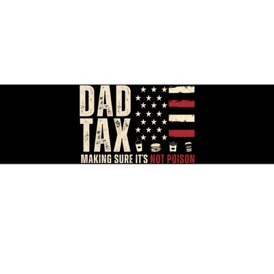 Dad Tax Making Sure ItS Not Poison Usa Flag Bumper Sticker