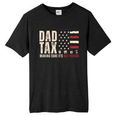 Dad Tax Making Sure ItS Not Poison Usa Flag Tall Fusion ChromaSoft Performance T-Shirt