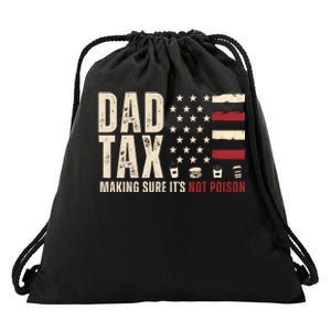 Dad Tax Making Sure ItS Not Poison Usa Flag Drawstring Bag