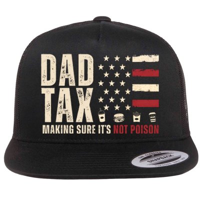 Dad Tax Making Sure ItS Not Poison Usa Flag Flat Bill Trucker Hat