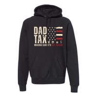 Dad Tax Making Sure ItS Not Poison Usa Flag Premium Hoodie