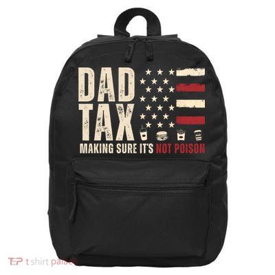 Dad Tax Making Sure ItS Not Poison Usa Flag 16 in Basic Backpack