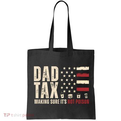 Dad Tax Making Sure ItS Not Poison Usa Flag Bag