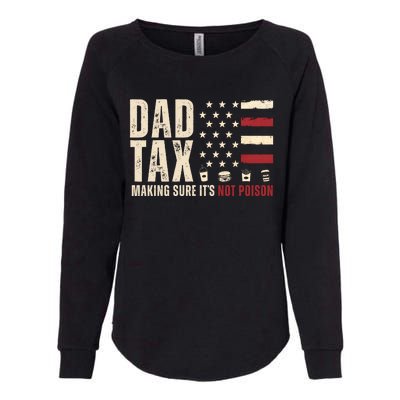 Dad Tax Making Sure ItS Not Poison Usa Flag Womens California Wash Sweatshirt